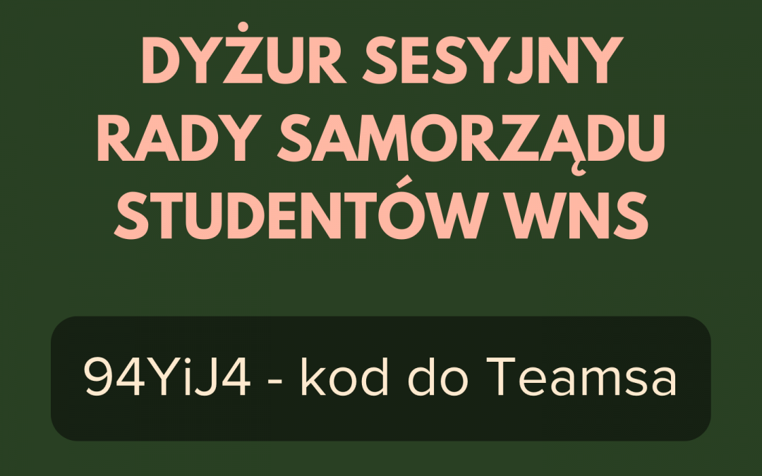 Dyżur sesyjny Rady Samorządu Studentów WNS