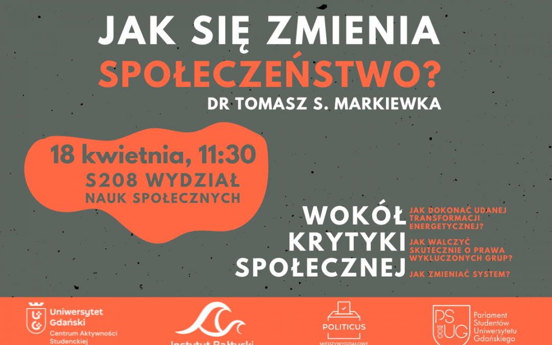 Wykład „Jak się zmienia społeczeństwo? Teoria i praktyka” – dr Tomasz Markiewka