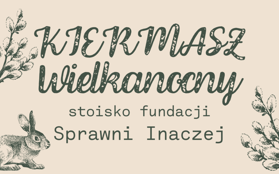 Stoisko fundacji “Sprawni inaczej” podczas Kiermaszu Wielkanocnego